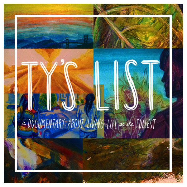 Ty's List: a documentary about living life to the fullest.